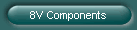 8V Components