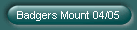 Badgers Mount 04/05