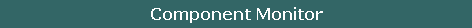 Component Monitor