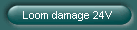 Loom damage 24V