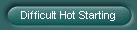 Difficult Hot Starting