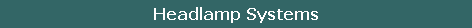 Headlamp Systems