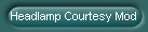 Headlamp Courtesy Mod