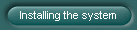 Installing the system
