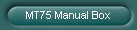 MT75 Manual Box