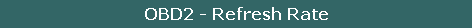 OBD2 - Refresh Rate