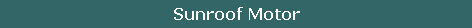 Sunroof Motor
